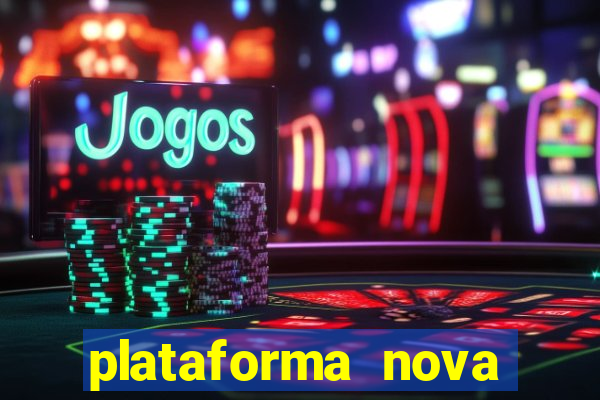 plataforma nova pagando muito hoje